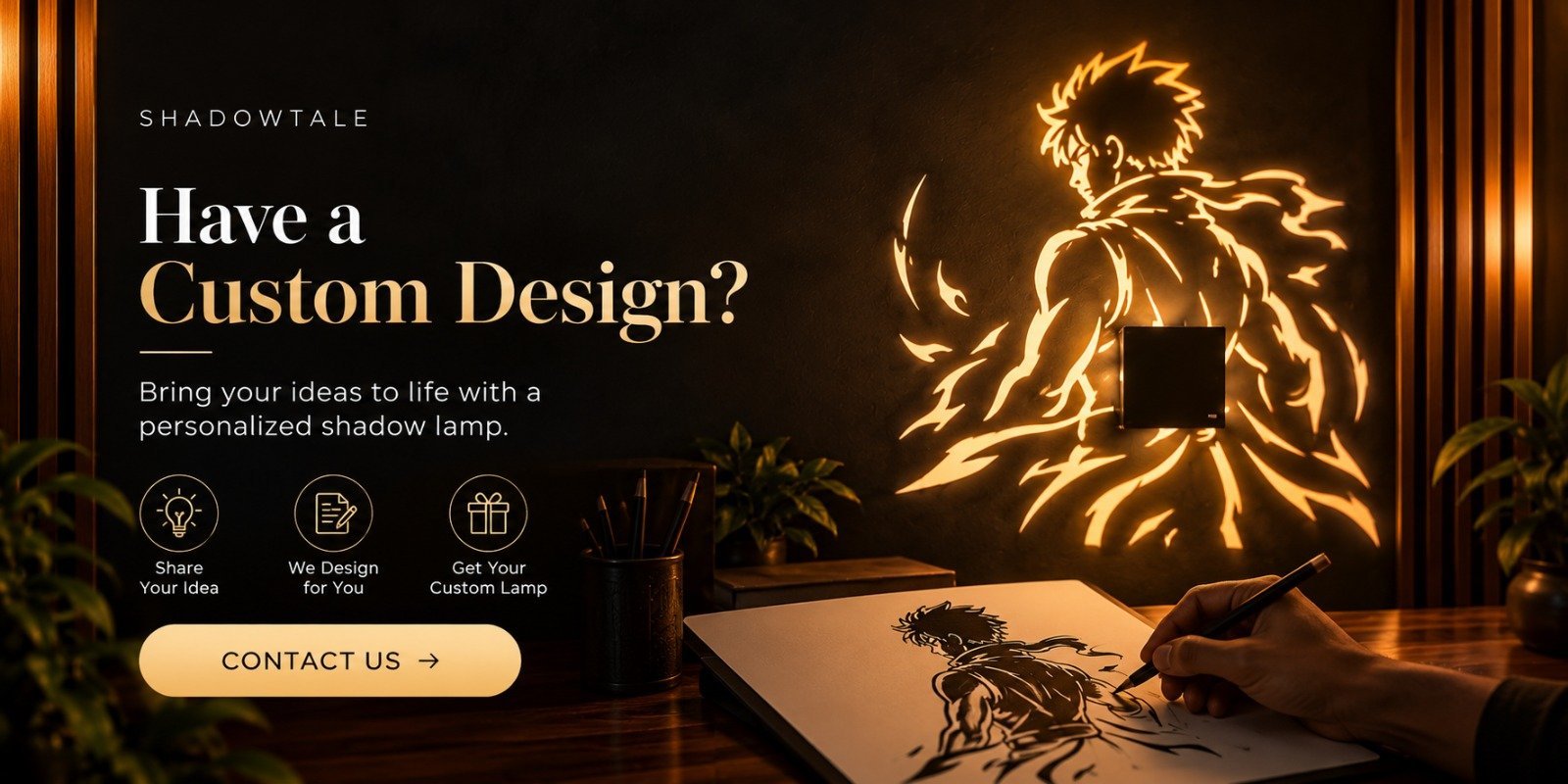 Have a custom design? Contact us